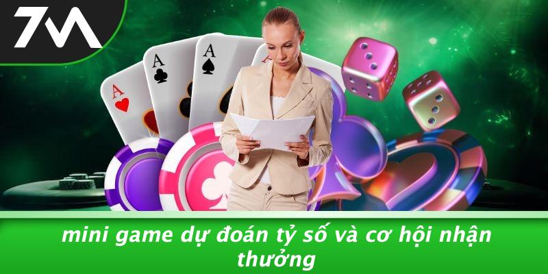 Mini Game Dự Đoán Tỷ Số Và Cơ Hội Nhận Thưởng